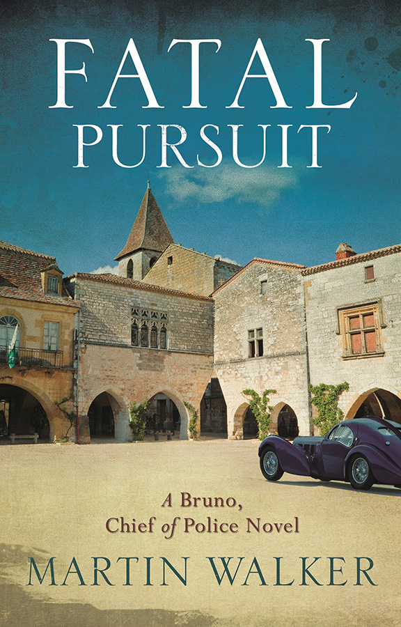 Fatal Pursuit, A Bruno Chief of Police Novel, by Martin Walker Hagerty UK