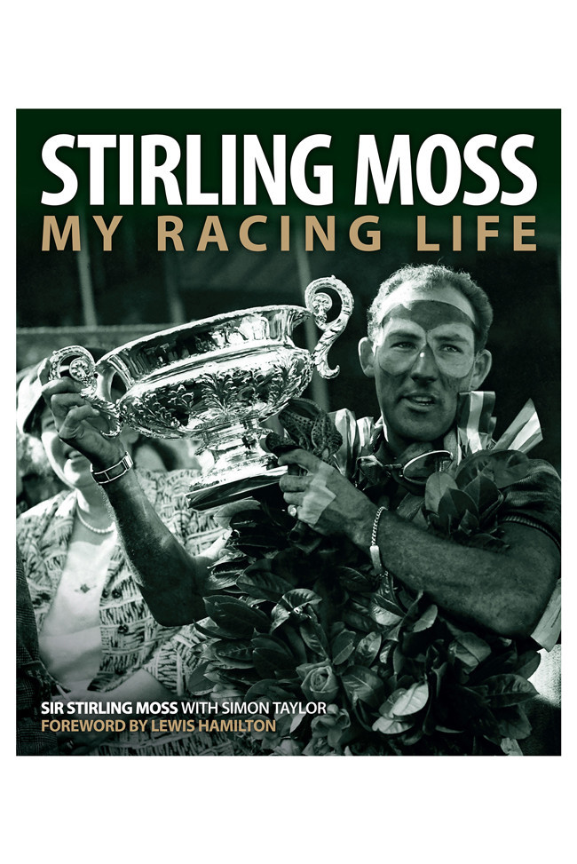 Stirling Moss- My Racing Life, by Sir Stirling Moss with Simon Taylor
